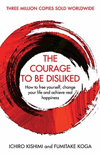 Cover of The Courage to Be Disliked by Fumitake Koga & Ichiro Kishimi