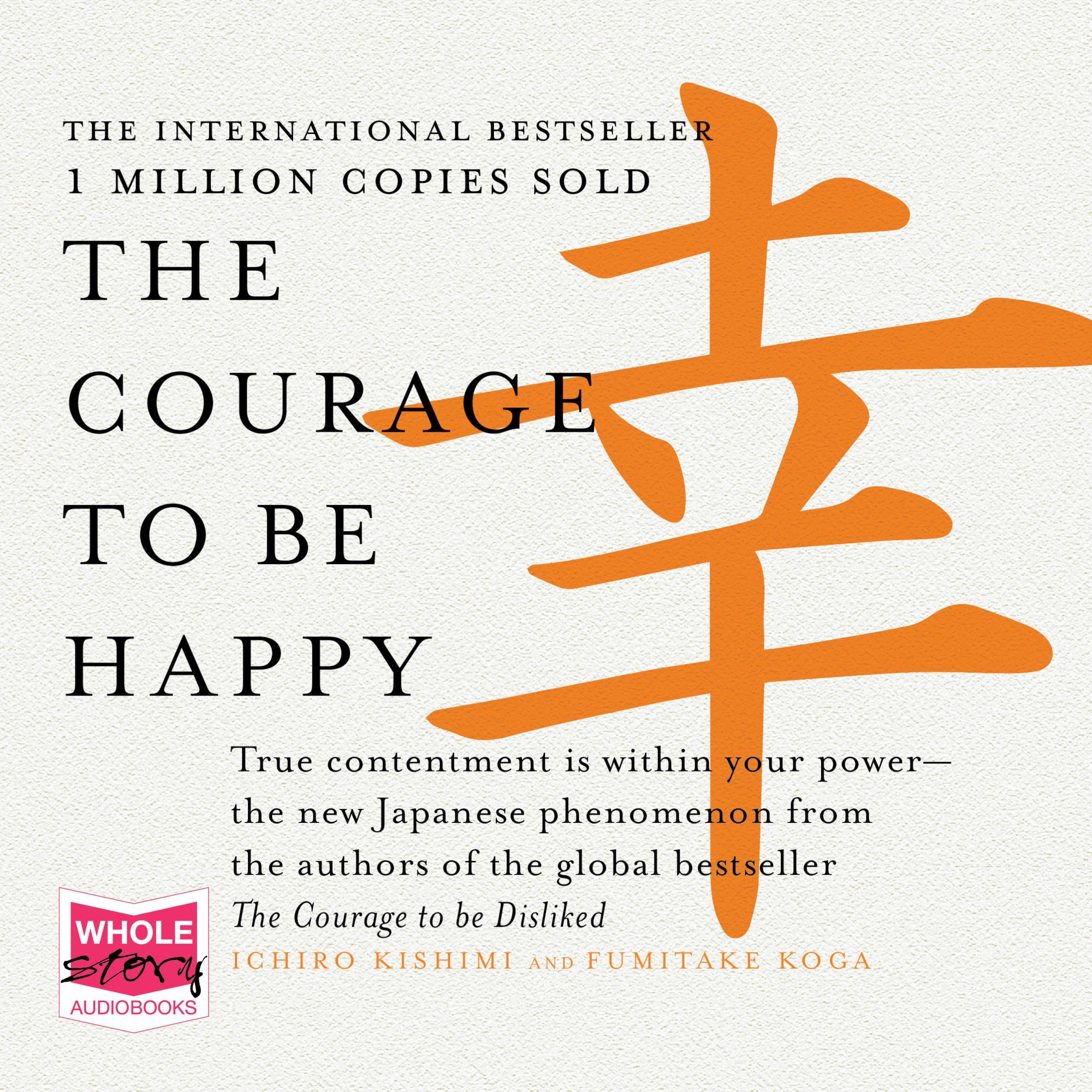 Cover of The Courage to Be Happy by Fumitake Koga & Ichiro Kishimi